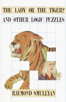 The lady or the tiger and other logic puzzles: including a mathematical novel that features Goedel's great discovery