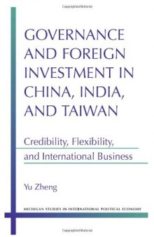 Governance and Foreign Investment in China, India, and Taiwan: Credibility, Flexibility, and International Business