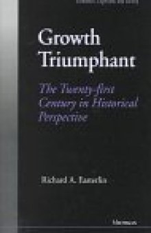 Growth Triumphant: The Twenty-first Century in Historical Perspective (Economics, Cognition, and Society)