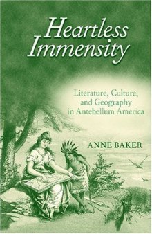 Heartless Immensity: Literature, Culture, and Geography in Antebellum America