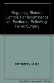 Regaining Bladder Control. For Incontinence on Exertion or Following Pelvic Surgery