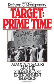 Target: Prime Time: Advocacy Groups and the Struggle Over Entertainment Television (Communication & Society)