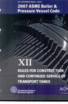 BPVC-XII - 2007 BPVC Section XII-Rules for Construction and Continued Service of Transport Tanks