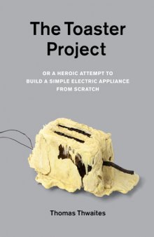 The toaster project: Or a heroic attempt to build a simple electric appliance from scratch