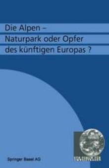 Die Alpen — Naturpark oder Opfer des künftigen Europas?