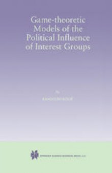 Game-theoretic Models of the Political Influence of Interest Groups