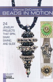 Coster's Beads in Motion  24 Jewelry Projects that Spin, Sway, Swing, and Slide (Lark Jewelry & Beading Bead Inspirations)