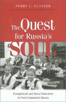 The Quest For Russias Soul: Evangelicals and Moral Education in Post-Communist Russia