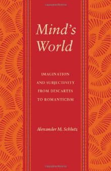 Mind's World: Imagination and Subjectivity from Descartes to Romanticism (Literary Conjugations)  