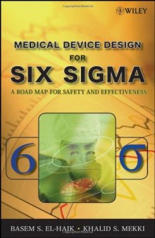 Medical Device Design for Six Sigma: A Road Map for Safety and Effectiveness