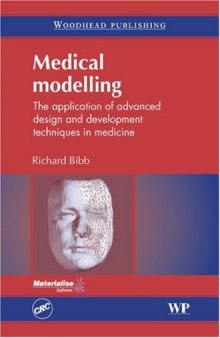 Medical Modelling The Application of Advanced Design and Development Techniques in Medicine
