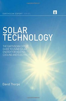 Solar Technology: The Earthscan Expert Guide to Using Solar Energy for Heating, Cooling and Electricity