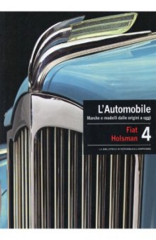L'Automobile. Marche e modelli dalle origini a oggi. Volume 4  Fiat - Holsman