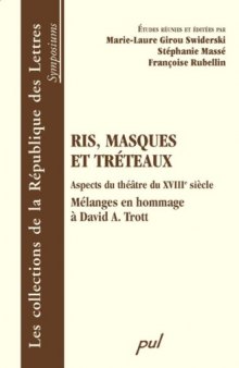 Ris, masques et tréteaux : Aspects du théâtre du XVIIIe siècle, mélanges en hommage à David A. Trott