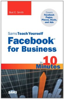 Sams Teach Yourself Facebook for Business in 10 Minutes: Covers Facebook Places, Facebook Deals and Facebook Ads 