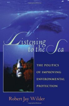 Listening To The Sea: The Politics of Improving Environmental Protection (Pitt Series in Policy and Institutional Studies)