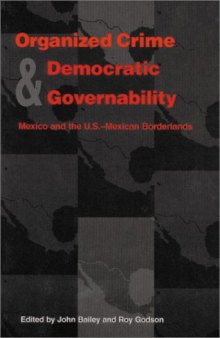 Organized Crime and Democratic Governability: Mexico and the U.S.-Mexico Borderlands
