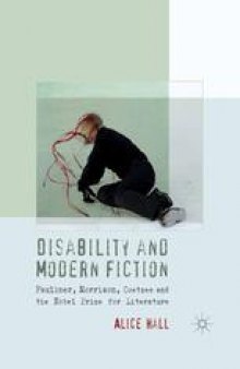 Disability and Modern Fiction: Faulkner, Morrison, Coetzee and the Nobel Prize for Literature