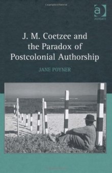 J. M. Coetzee and the Paradox of Postcolonial Authorship