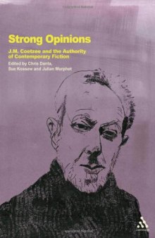 Strong Opinions. J.M. Coetzee and the Authority of Contemporary Fiction  
