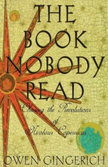The Book Nobody Read: Chasing the Revolutions of Nicolaus Copernicus