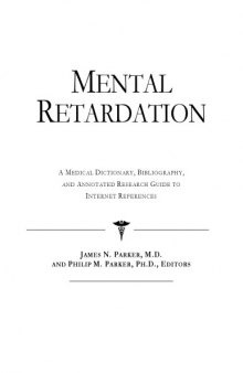 Mental Retardation - A Medical Dictionary, Bibliography, and Annotated Research Guide to Internet References