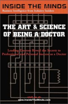 The Art & Science of Being a Doctor: Leading Doctors from UPENN, Columbia University, NY Medical College & More on the Secrets to Professional and Personal Success as a Doctor (Inside the Minds)