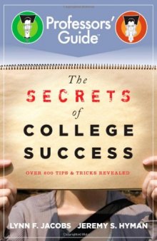 The Secrets of College Success: 500 Tips and Tricks Revealed (Professors' Guide)