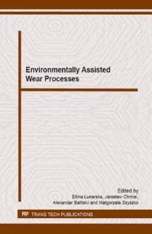 Environmentally Assisted Wear Processes: Selected, Peer Reviewed Papers from the International Conference on Wear Processes 2012 September 12-14, 2012, Swinoujscie, Poland