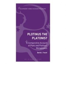 Plotinus the Platonist:A Comparative Account of Plato and Plotinus' Metaphysics