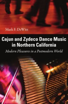 Cajun and Zydeco Dance Music in Northern California: Modern Pleasures in a Postmodern World (American Made Music Series)  