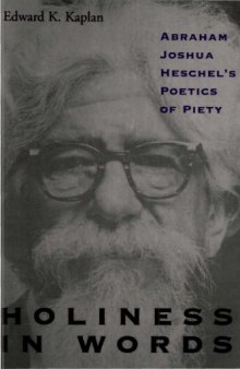 Holiness in Words: Abraham Joshua Heschel's Poetics of Piety