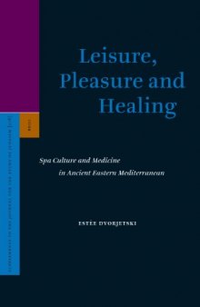 Leisure, Pleasure and Healing: Spa Culture and Medicine in Ancient Eastern Mediterranean (Supplements to the Journal for the Study of Judaism)