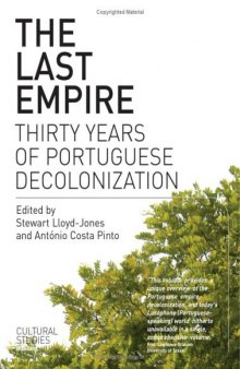 The Last Empire: Thirty Years of Portuguese Decolonisation