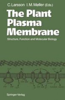 The Plant Plasma Membrane: Structure, Function and Molecular Biology