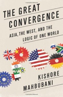 The Great Convergence: Asia, the West, and the Logic of One World