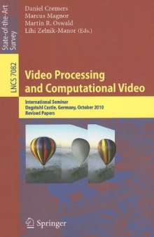 Video Processing and Computational Video: International Seminar, Dagstuhl Castle, Germany, October 10-15, 2010. Revised Papers