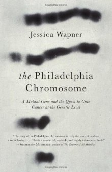 The Philadelphia chromosome: a mutant gene and the quest to cure cancer at the genetic level