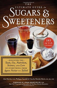 The ultimate guide to sugars & sweeteners : discover the taste, use, nutrition, science, and lore of everything from agave nectar to xylitol
