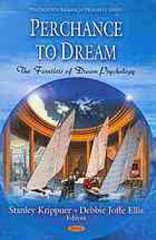 Perchance to dream : the frontiers of dream psychology