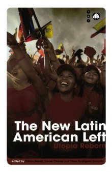 The New Latin American Left: Utopia Reborn (Transnational Institute)