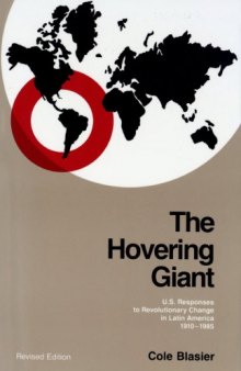 The Hovering Giant: U.S. Responses to Revolutionary Change in Latin America, 1910–1985