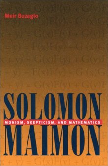 Solomon Maimon: Monism, Skepticism, and Mathematics    