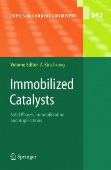 Topics in current chemistry, 242, Immobilized Catalysts: Solid Phases, Immobilization and Applications