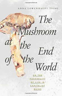 The mushroom at the end of the world on the possibility of life in capitalist ruins