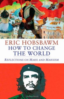 How to change the world : reflections on Marx and Marxism