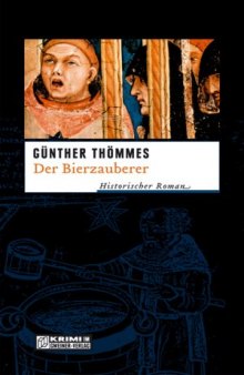 Der Bierzauberer. Historischer Roman, 2. Auflage