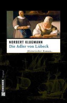 Die Adler von Lübeck: Historischer Roman