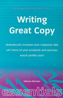 Writing Great Copy: Dramatically Increase Your Response Rate - Sell More of Your Products and Services - Watch Profits Soar! (Essentials Series)