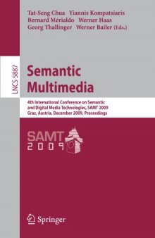 Semantic Multimedia: 4th International Conference on Semantic and Digital Media Technologies, SAMT 2009 Graz, Austria, December 2-4, 2009 Proceedings